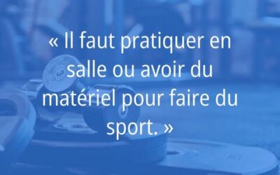 Fausse croyance : faut-il vraiment s&rsquo;inscrire en salle ou posséder du matériel pour faire du sport ?